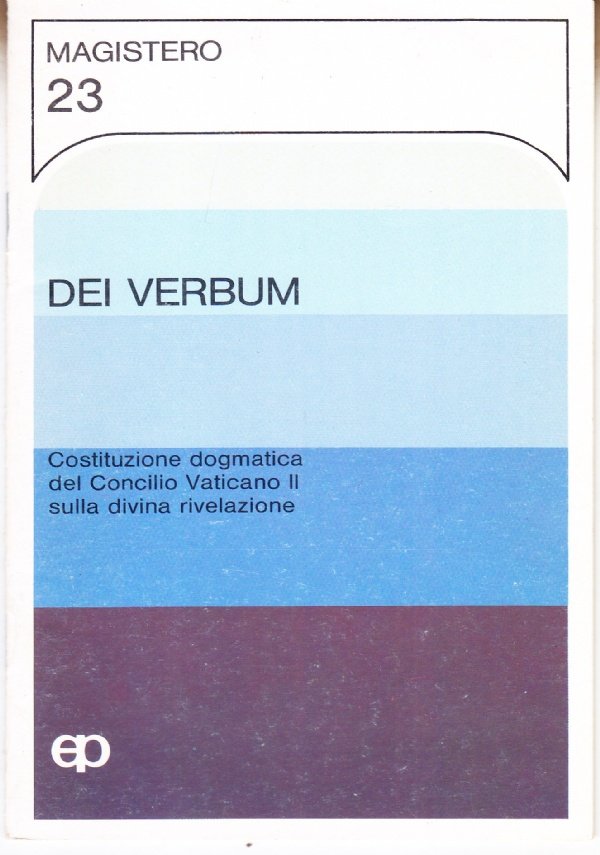 Dei Verbum. Costituzione dogmatica del Concilio Vaticano II sulla divina …