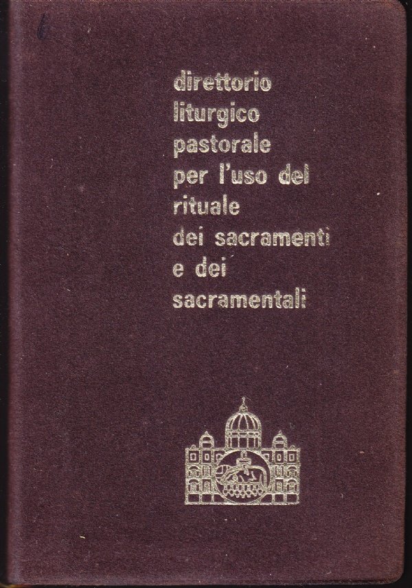 Direttorio liturgico pastorale per l'uso del rituale dei sacramenti e …