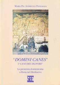 "Domini Canes". I "Cani del Signore". La presenza domenicana a …