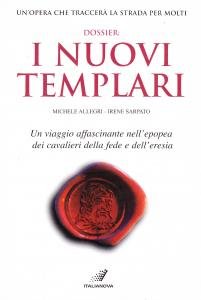 Dossier: i nuovi Templari. Un viaggio affascinante nell'epopea dei cavalieri …