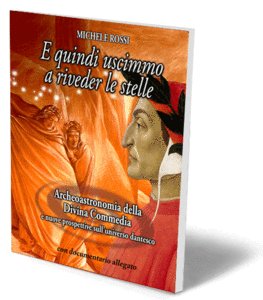 E quindi uscimmo a riveder le stelle - LIBRO + DVD. Libro: Archeoastronomia della Divina Commedia e nuove prospettive sull'universo dantesco; DVD: Il Divin Segreto. Enigmi e verità su Dante Alighieri