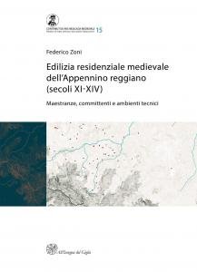 Edilizia residenziale medievale dell'Appennino reggiano (secoli XI-XIV). Maestranze, committenti e …