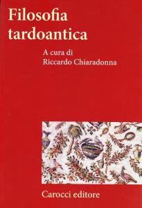 Filosofia tardoantica. Storia e problemi