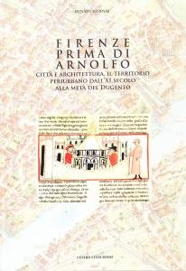 Firenze prima di Arnolfo. Città e architettura. Il territorio periurbano …