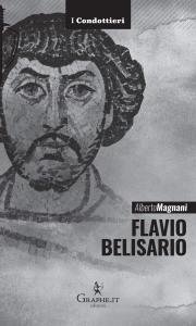 Flavio Belisario. Il generale di Giustiniano