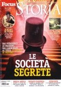 Focus Storia N° 128, giugno 2017. Società segrete. Vita da …