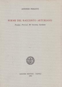 Forme del racconto arturiano. Peredur, Perceval, Bel Inconnu, Carduino