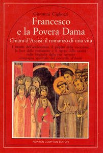 Francesco e la Povera Dama. Chiara d'Assisi: il romanzo di …