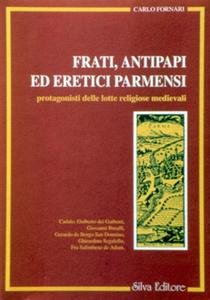 Frati, antipapi ed eretici parmensi protagonisti delle lotte religiose medievali