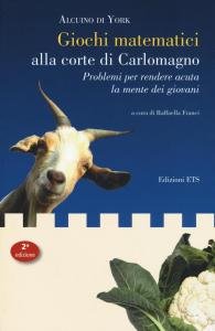 Giochi matematici alla corte di Carlomagno. Problemi per rendere acuta …