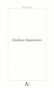 Giuliano Imperatore. Un asceta dell'idea dello Stato