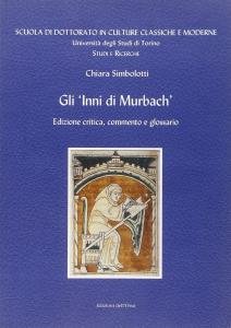 Gli 'Inni di Murbach'. Edizione critica, commento e glossario (Ms. …