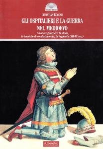 Gli Ospitalieri e la guerra nel Medioevo. I monaci guerrieri: …