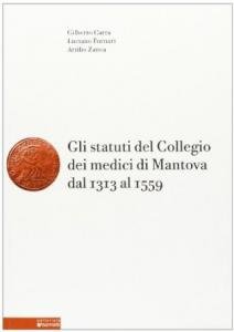 Gli statuti del Collegio dei medici di Mantova dal 1313 …