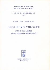 Guglielmo Volgare. Studio sul lessico della medicina medioevale