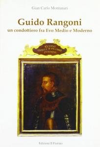 Guido Rangoni. Un condottiero fra Evo Medio e Moderno