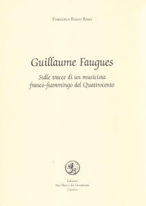 Guillaume Faugues. Sulle tracce di un musicista franco-fiammingo del Quattrocento