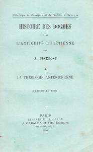 Histoire des dogmes dans l'antiquité chrétienne I. La théologie anténicéenne