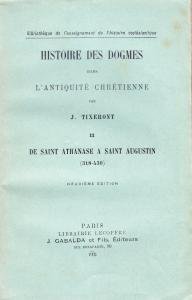 Histoire des dogmes dans l'antiquité chrétienne II. De Saint Athanase …