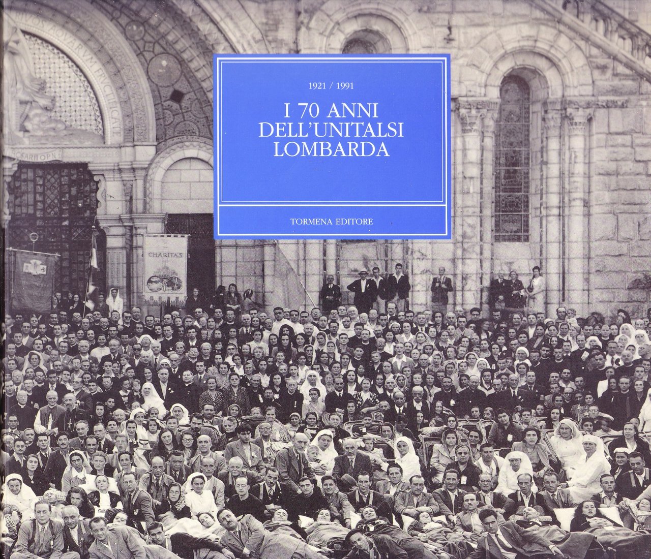 I 70 anni dell'UNITALSI lombarda 1921 / 1991