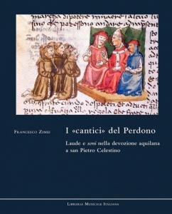 I «cantici» del Perdono. Laude e soni nella devozione aquilana …