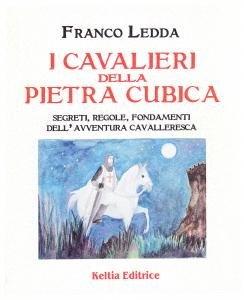 I Cavalieri della Pietra Cubica. Segreti, regole, fondamenti dell'avventura cavalleresca