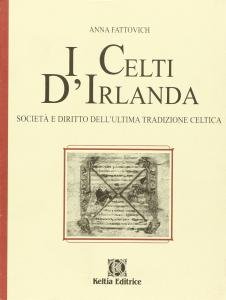 I Celti d'Irlanda. Società e Diritto dell'ultima tradizione celtica