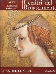I centri del Rinascimento. Arte italiana (1460-1500)