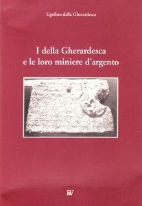 I Della Gherardesca e le loro miniere d'argento