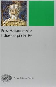 I due corpi del Re. L'idea di regalità nella teologia …