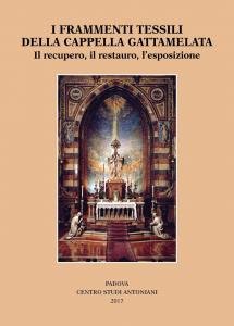 I frammenti tessili della cappella Gattamelata. Il recupero, il restauro, …