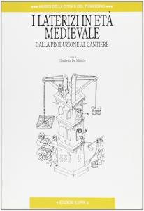 I laterizi in età medievale. Dalla produzione al cantiere