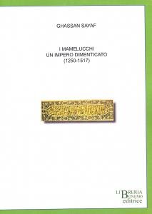 I mamelucchi. Un impero dimenticato (1250-1517)