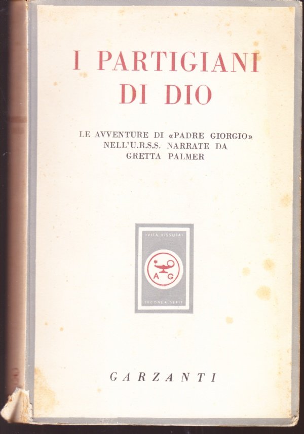 I partigiani di Dio. Le avventure di "padre Giorgio" nell'U.R.S.S. …