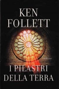 I pilastri della terra. Romanzo