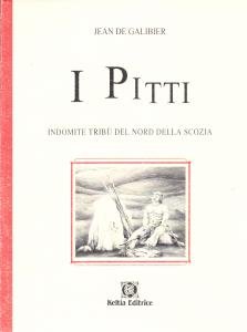 I Pitti. Indomite tribù del Nord della Scozia