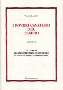 I poveri cavalieri del Tempio Volume II. Dall'alba all'incombente crepuscolo. …