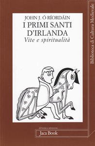 I primi santi d'Irlanda. Vite e spiritualità