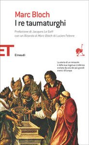 I re taumaturghi. Con un "Ricordo di Marc Bloch", di …
