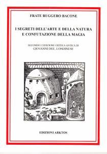 I segreti dell'arte e della natura e confutazione della magia. …