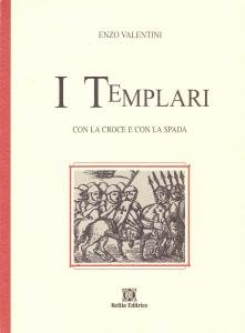 I Templari. Con la Croce e con la Spada