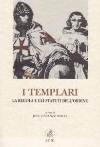 I Templari. La Regola e gli statuti dell'Ordine