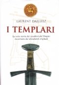 I Templari. La vera storia dei cavalieri del tempio ricostruita …