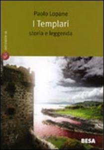 I Templari. Storia e leggenda