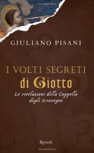 I volti segreti di Giotto. Le rivelazioni della Cappella degli …