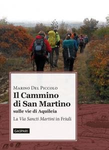 Il cammino di San Martino sulle vie di Aquileia. La …