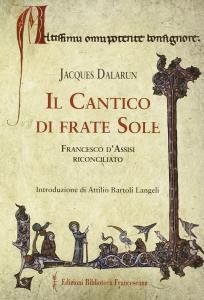Il Cantico di frate Sole. Francesco d'Assisi riconciliato