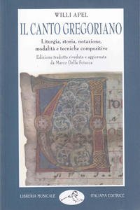 Il canto gregoriano. Liturgia, storia, notazione, modalità e tecniche compositive. …