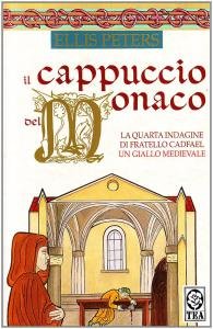 Il cappuccio del monaco. La quarta indagine di fratello Cadfael. …