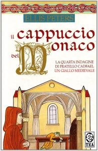 Il cappuccio del monaco. La quarta indagine di fratello Cadfael. …